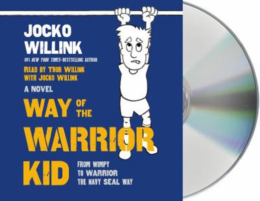 Way of the Warrior Kid: From Wimpy to Warrior t... 1427293902 Book Cover