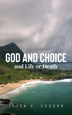 God and Choice and Life or Death B0CWBKF3MG Book Cover