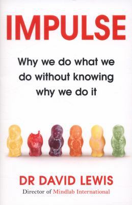 Impulse: Why We Do What We Do Without Knowing W... 1847946860 Book Cover