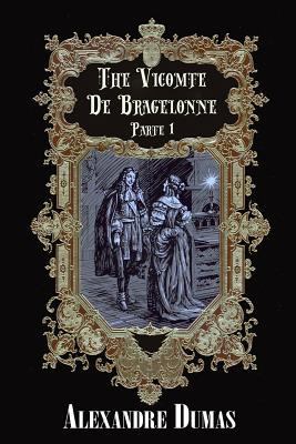 The Vicomte De Bragelonne Parte 1 (Illustrated) 1725926563 Book Cover