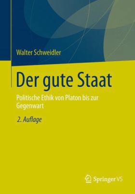 Der Gute Staat: Politische Ethik Von Platon Bis... [German] 3658031263 Book Cover