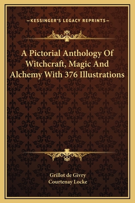 A Pictorial Anthology Of Witchcraft, Magic And ... 1169339484 Book Cover