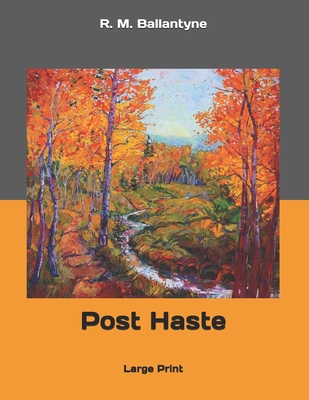 Post Haste: Large Print 1691213411 Book Cover