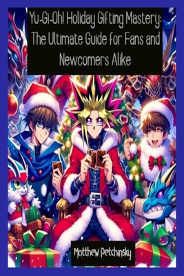 Yu-Gi-Oh! Holiday Gifting Mastery: The Ultimate...            Book Cover