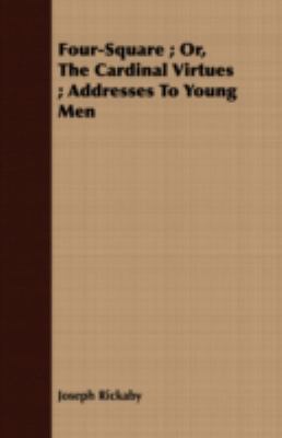 Four-Square; Or, the Cardinal Virtues; Addresse... 1408697866 Book Cover