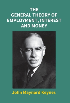 The General Theory Of Employment, Interest And ... 9351285251 Book Cover