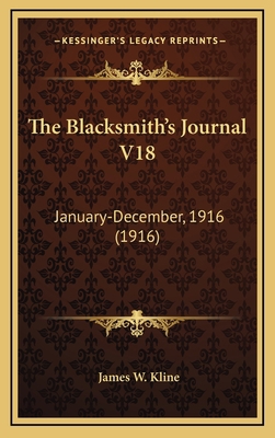 The Blacksmith's Journal V18: January-December,... 1167146034 Book Cover