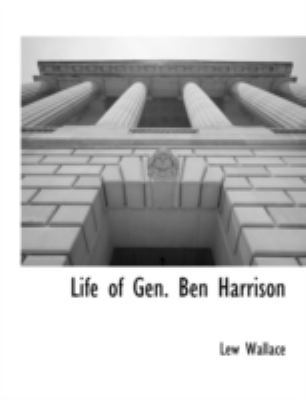 Life of Gen. Ben Harrison 1117902129 Book Cover