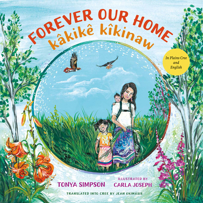 Forever Our Home / Kâkikê Kîkinaw [Plains Cree] 1459837584 Book Cover