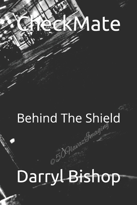 CheckMate: Behind The Shield 1975916654 Book Cover