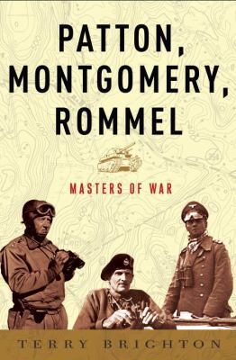 Patton, Montgomery, Rommel: Masters of War 0307461548 Book Cover