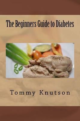 The Beginners Guide to Diabetes 1535267208 Book Cover