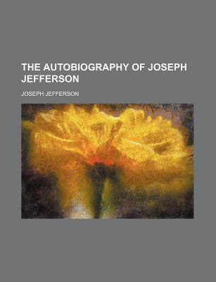 Autobiography of Joseph Jefferson 0217621163 Book Cover