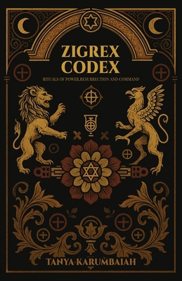 Zigrex Codex: Rituals of power, resurrection an... B0F9LHW45Q Book Cover