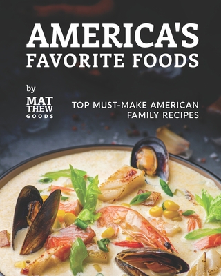 America's Favorite Foods: Top Must-Make America... B09CBDDDR3 Book Cover