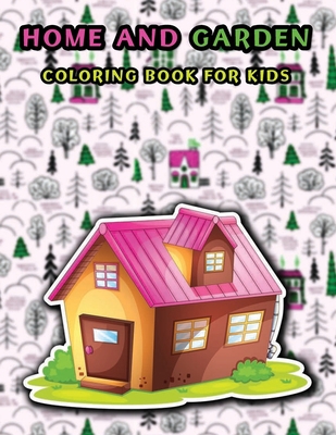Home and garden coloring book for kids: 50 Beautiful homes and gardens illustrations to color, Kids friendly, Helps for relaxation (Dutch Edition)