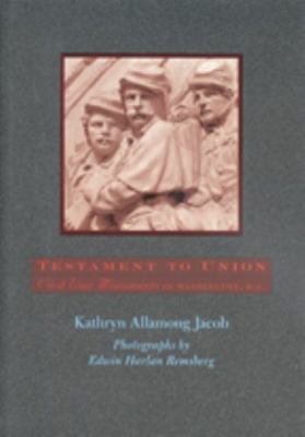 Testament to Union: Civil War Monuments in Wash... 0801890950 Book Cover