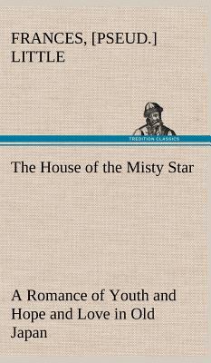 The House of the Misty Star A Romance of Youth ... 3849197107 Book Cover