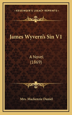 James Wyvern's Sin V1: A Novel (1869) 1166655946 Book Cover