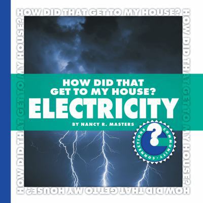 How Did That Get to My House? Electricity 160279474X Book Cover