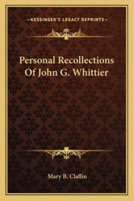 Personal Recollections Of John G. Whittier 1163227730 Book Cover
