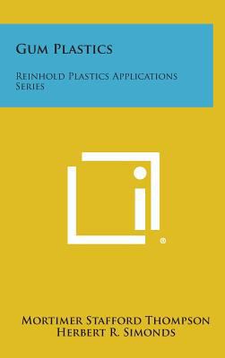 Gum Plastics: Reinhold Plastics Applications Se... 1258561522 Book Cover