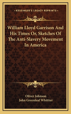 William Lloyd Garrison and His Times Or, Sketch... 1163476161 Book Cover