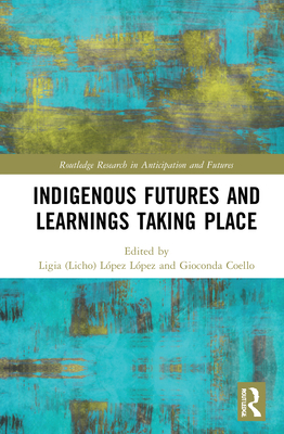 Indigenous Futures and Learnings Taking Place 0367894602 Book Cover