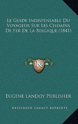 Le Guide Indispensable Du Voyageur Sur Les Chem... [French] 1167868587 Book Cover