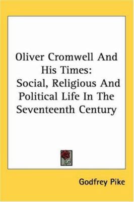 Oliver Cromwell and His Times: Social, Religiou... 1417971371 Book Cover