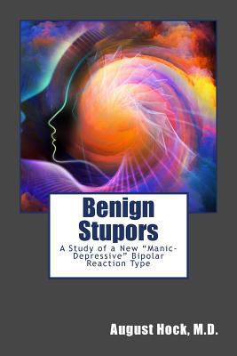 Benign Stupors: A Study of a New "Manic-Depress... 1497488958 Book Cover