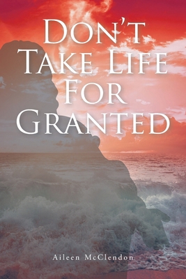 Don't Take Life For Granted B0FTK1QSFJ Book Cover