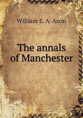 The annals of Manchester 5518558139 Book Cover