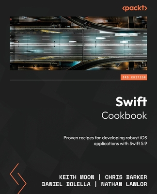 Swift Cookbook - Third Edition: Proven recipes ... 1803239581 Book Cover