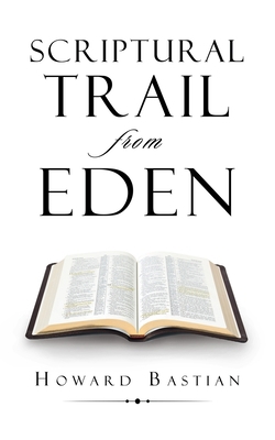 Scriptural Trail from Eden 1728335086 Book Cover