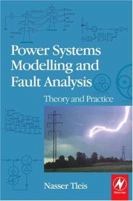 Power Systems Modelling and Fault Analysis: The... 0750680741 Book Cover