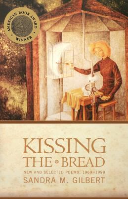 Kissing the Bread: New and Selected Poems, 1969... 0393321894 Book Cover