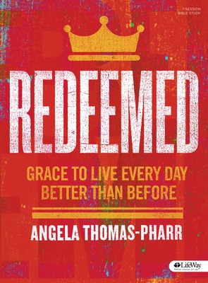 Redeemed - Bible Study Book: Grace to Live Ever... 1430051566 Book Cover