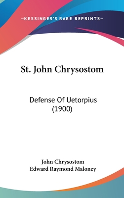 St. John Chrysostom: Defense of Uetorpius (1900) 1161983848 Book Cover