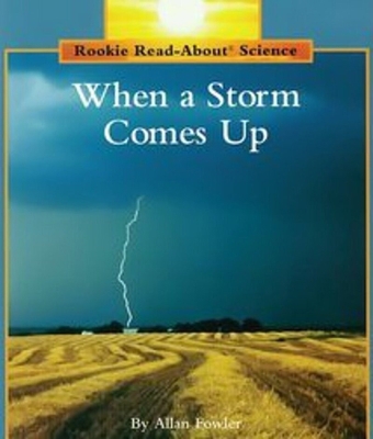 When a Storm Comes Up (Rookie Read-About Scienc... 0516460358 Book Cover