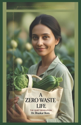A Zero Waste Life: The Quiet Revolution B0DDJKD2K3 Book Cover