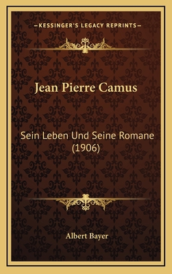 Jean Pierre Camus: Sein Leben Und Seine Romane ... [German] 1169065910 Book Cover