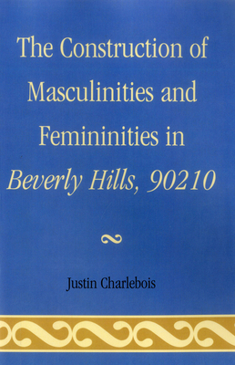 The Construction of Masculinities and Femininit... 0761858253 Book Cover