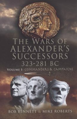 The Wars of Alexander's Successors 323-281 Bc. ... 184415761X Book Cover