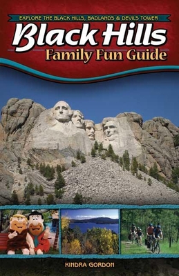 Black Hills Family Fun Guide: Explore the Black Hills, Badlands & Devil's Tower