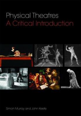 Physical Theatres: A Critical Introduction 0415362504 Book Cover