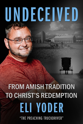 Undeceived: From Amish Tradition to Christ's Re... 1644577682 Book Cover