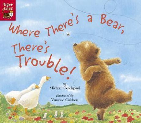 Where There's A Bear, There's Trouble! 1589253892 Book Cover