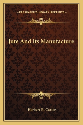Jute And Its Manufacture 116376924X Book Cover