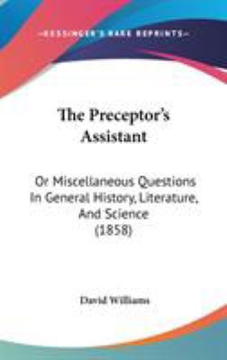 The Preceptor's Assistant: Or Miscellaneous Que... 1437409407 Book Cover